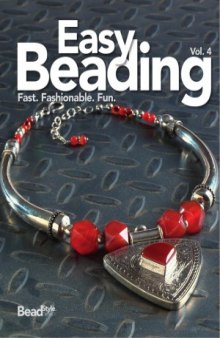 Easy Beading, Vol. 4  The Best Projects from the Fourth Year of BeadStyle Magazine