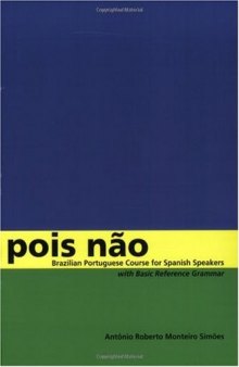 Pois nao: Brazilian Portuguese Course for Spanish Speakers, with Basic Reference Grammar