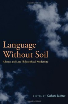 Language Without Soil: Adorno and Late Philosophical Modernity 