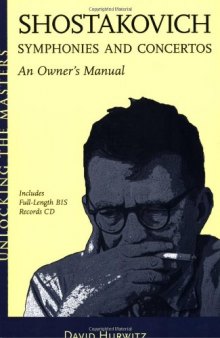 Shostakovich Symphonies and Concertos - An Owner's Manual: Unlocking the Masters Series