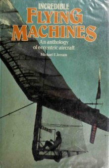 Incredible Flying Machines: An Anthology of Eccentric Aircraft
