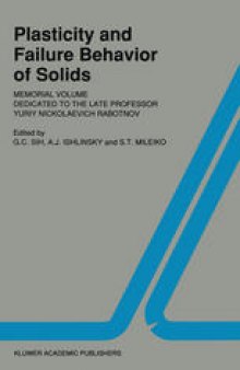 Plasticity and failure behavior of solids: Memorial volume dedicated to the late Professor Yuriy Nickolaevich Rabotnov