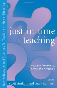Just in Time Teaching: Across the Disciplines, and Across the Academy (New Pedagogies and Practices for Teaching in Higher Education)