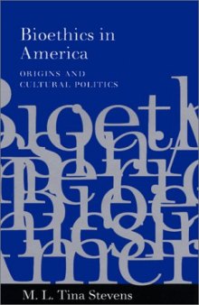 Bioethics in America: origins and cultural politics