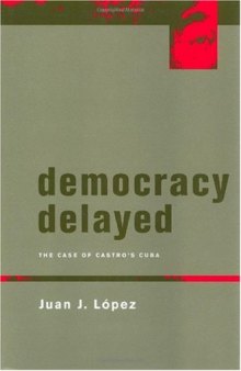 Democracy delayed: the case of Castro's Cuba