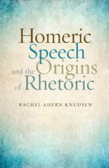 Homeric Speech and the Origins of Rhetoric