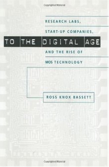 To the digital age: research labs, start-up companies, and the rise of MOS technology