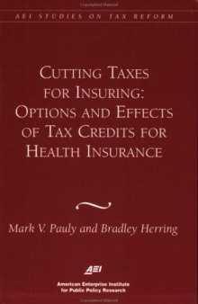 Cutting Taxes for Insuring: Options and Effects of Tax Credits for Health Insurance (Aei Studies on Tax Reform)