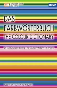 Das Farbworterbuch. Die Farbigkeit der Begriffe - The Colour Dictionary. The Colourfulness of the Words