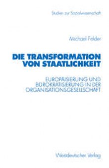 Die Transformation von Staatlichkeit: Europäisierung und Bürokratisierung in der Organisationsgesellschaft