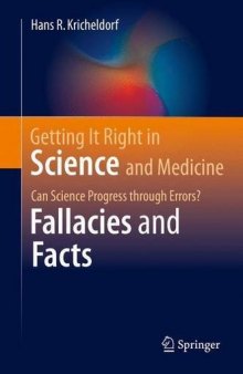 Getting It Right in Science and Medicine: Can Science Progress through Errors? Fallacies and Facts