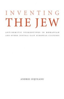 Inventing the Jew: Antisemitic Stereotypes in Romanian and Other Central-East European Cultures (Studies in Antisemitism)  