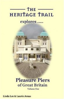 Pleasure Piers of Great Britain: v. 1 (Heritage Trail Explores)
