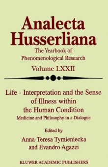 Life – Interpretation and the Sense of Illness within the Human Condition: Medicine and Philosophy in a Dialogue (Analecta Husserliana)  