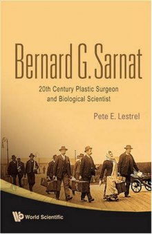 Bernard G. Sarnat: 20th Century Plastic Surgeon and Biological Scientist