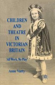 Children and Theatre in Victorian Britain: ‘All Work, No Play’