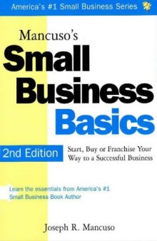 Mancuso's Small Business Basics: Start, Buy or Franchise Your Way to a Successful Business