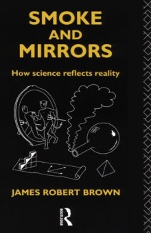 Smoke and Mirrors: How Science Reflects Reality