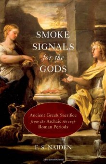 Smoke Signals for the Gods: Ancient Greek Sacrifice from the Archaic through Roman Periods