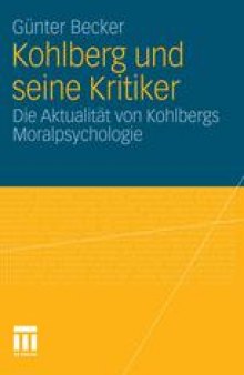 Kohlberg und seine Kritiker: Die Aktualität von Kohlbergs Moralpsychologie