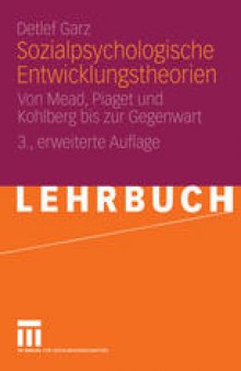 Sozialpsychologische Entwicklungstheorien: Von Mead, Piaget und Kohlberg bis zur Gegenwart