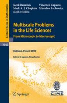Multiscale Problems in the Life Sciences: From Microscopic to Macroscopic