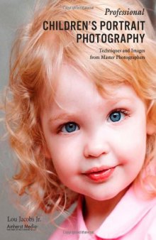 Professional Children's Portrait Photography: Techniques and Images from Master Photographers (Pro Photo Workshop)