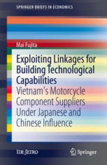 Exploiting Linkages for Building Technological Capabilities: Vietnam’s Motorcycle Component Suppliers under Japanese and Chinese Influence