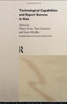 Technological Capabilities and Export Success in Asia (Routledge Studies in the Growth Economies of Asia)
