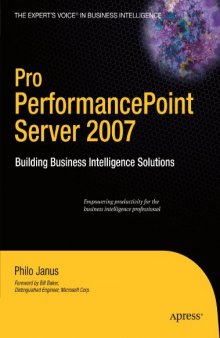 Pro PerformancePoint Server 2007: Building Business Intelligence Solutions (Expert's Voice in Business Intelligence)