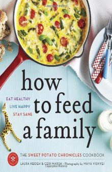 How to Feed a Family  The Sweet Potato Chronicles Cookbook