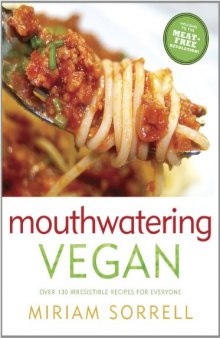 Mouthwatering Vegan: Over 130 Irresistible Recipes for Everyone