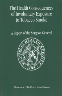 The Health Consequences of Involuntary Exposure to Tobacco Smoke: A Report of the Surgeon General 2006