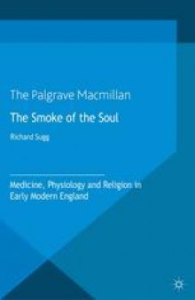 The Smoke of the Soul: Medicine, Physiology and Religion in Early Modern England
