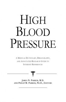 High Blood Pressure - A Medical Dictionary, Bibliography, and Annotated Research Guide to Internet References