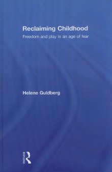 Reclaiming Childhood: Freedom and Play in an Age of Fear  