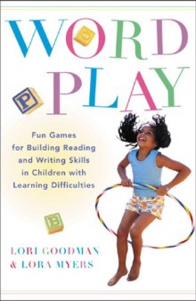 Word play : fun games for building reading and writing skills in children with learning differences