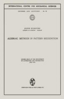Algebraic Methods in Pattern Recognition: Course held at the Department of Automation and Information July 1971