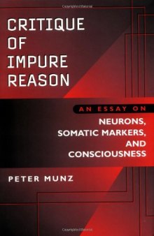 Critique of Impure Reason: An Essay on Neurons, Somatic Markers, and Consciousness