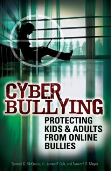 Cyber Bullying: Protecting Kids and Adults from Online Bullies