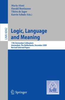 Logic, Language and Meaning: 17th Amsterdam Colloquium, Amsterdam, The Netherlands, December 16-18, 2009, Revised Selected Papers