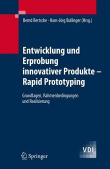 Entwicklung und Erprobung innovativer Produkte: Rapid Prototyping. Grundlagen, Rahmenbedingungen und Realisierung