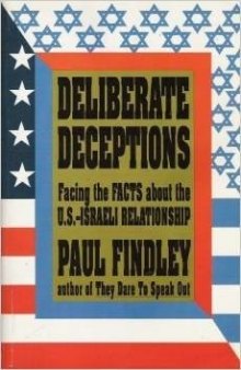 Deliberate Deceptions: Facing the Facts About the U.S.-Israeli Relationship