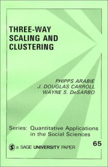 Three-Way Scaling and Clustering (Quantitative Applications in the Social Sciences)