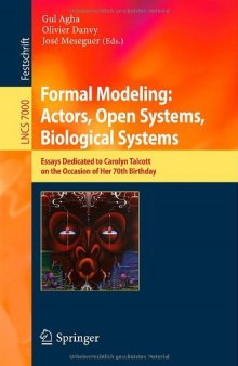 Formal Modeling: Actors, Open Systems, Biological Systems: Essays Dedicated to Carolyn Talcott on the Occasion of Her 70th Birthday