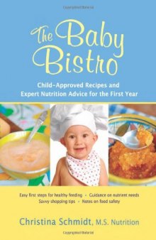 The Baby Bistro: Child-Approved Recipes and Expert Nutrition Advice for the First Year
