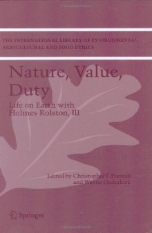 Nature, Value, Duty: Life on Earth with Holmes Rolston, III (The International Library of Environmental, Agricultural and Food Ethics) (v. 3)