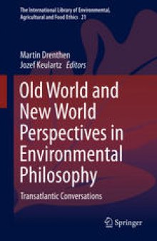 Old World and New World Perspectives in Environmental Philosophy: Transatlantic Conversations
