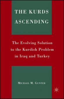 The Kurds Ascending: The Evolving Solution to the Kurdish Problem in Iraq and Turkey