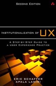 Institutionalization of UX  A Step-by-Step Guide to a User Experience Practice, 2 edition